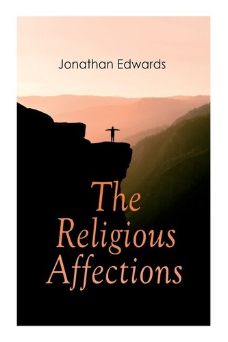 The religious affections - the,